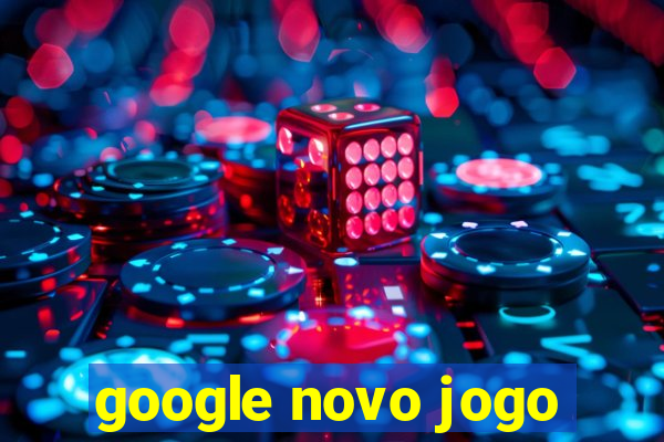 google novo jogo